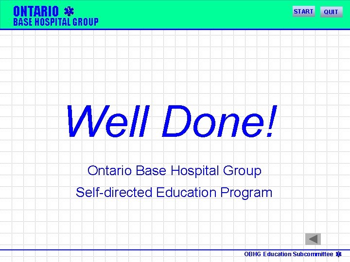 ONTARIO START QUIT BASE HOSPITAL GROUP Well Done! Ontario Base Hospital Group Self-directed Education