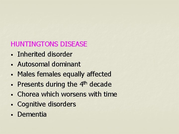 HUNTINGTONS DISEASE § Inherited disorder § Autosomal dominant § Males females equally affected §