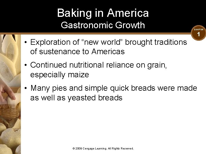 Baking in America Gastronomic Growth • Exploration of “new world” brought traditions of sustenance