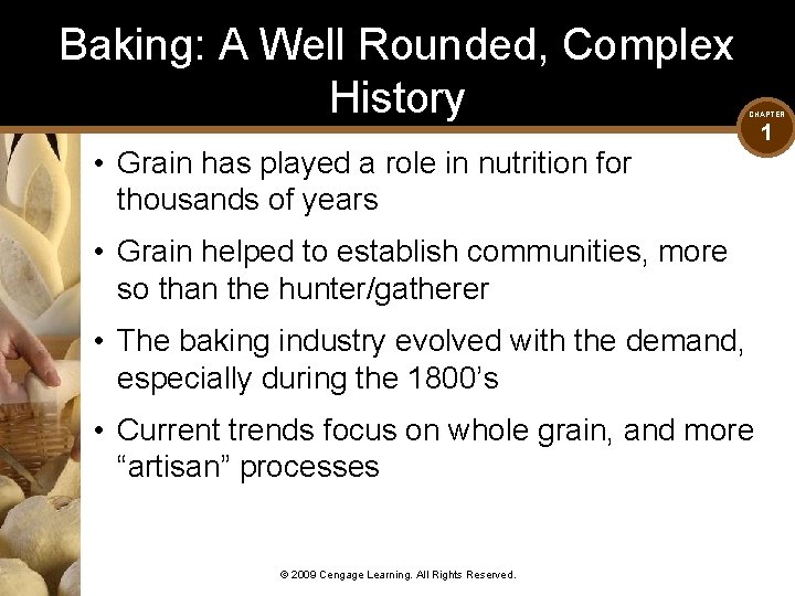 Baking: A Well Rounded, Complex History CHAPTER • Grain has played a role in