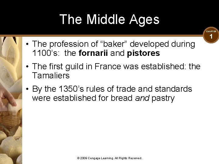 The Middle Ages CHAPTER • The profession of “baker” developed during 1100’s: the fornarii