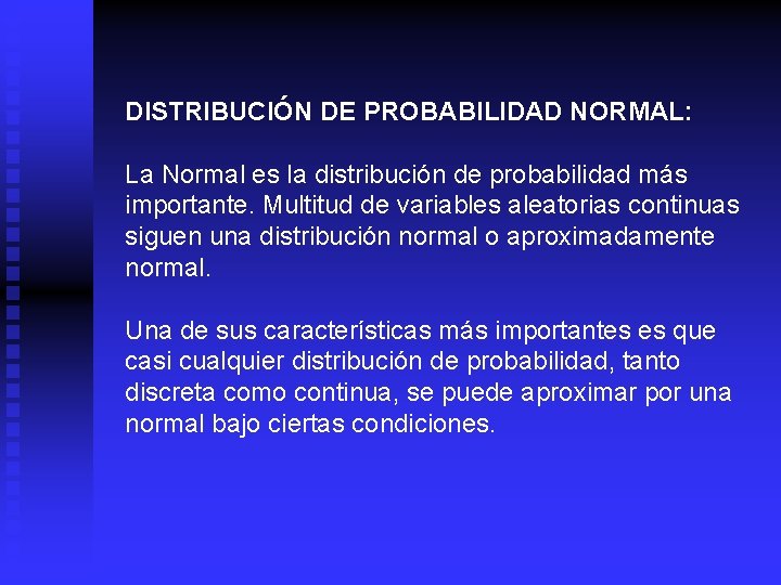 DISTRIBUCIÓN DE PROBABILIDAD NORMAL: La Normal es la distribución de probabilidad más importante. Multitud