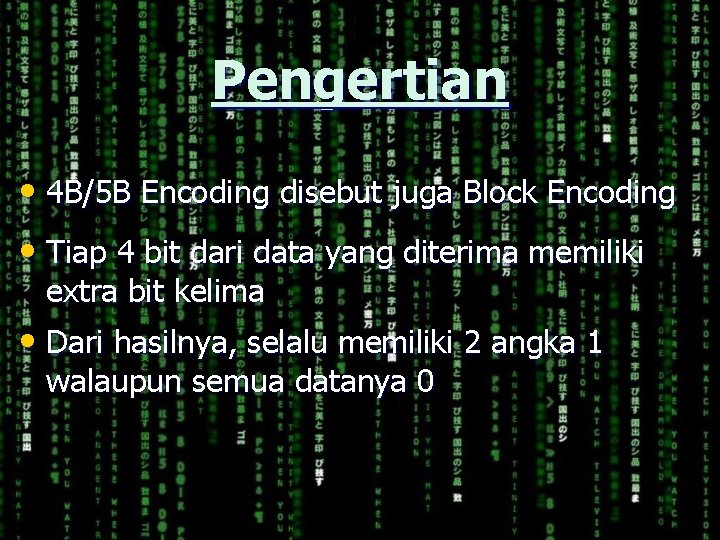 Pengertian • 4 B/5 B Encoding disebut juga Block Encoding • Tiap 4 bit