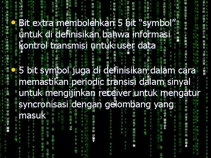  • Bit extra membolehkan 5 bit “symbol” untuk di definisikan bahwa informasi kontrol