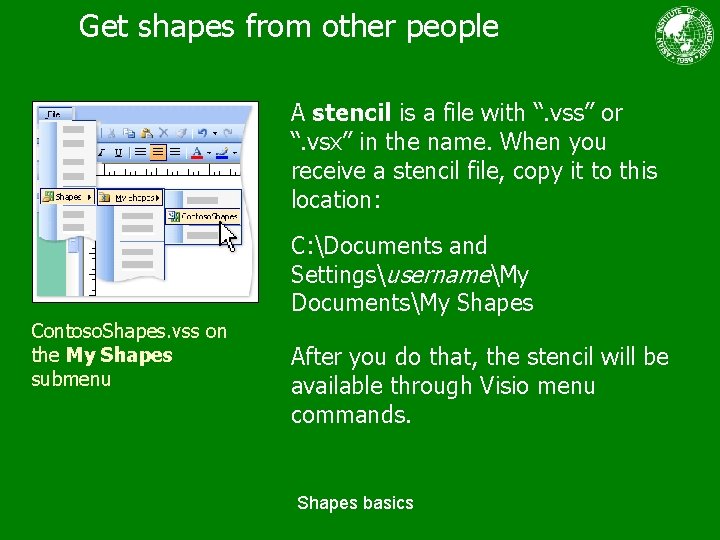 Get shapes from other people A stencil is a file with “. vss” or