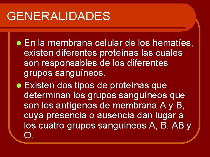GENERALIDADES l En la membrana celular de los hematíes, existen diferentes proteínas las cuales