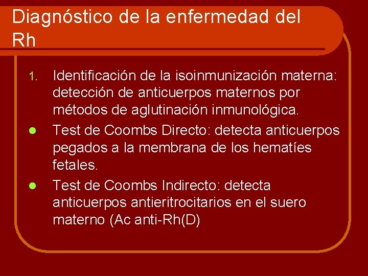 Diagnóstico de la enfermedad del Rh 1. l l Identificación de la isoinmunización materna: