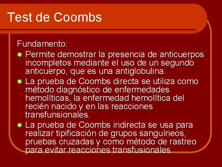 Test de Coombs Fundamento: l Permite demostrar la presencia de anticuerpos incompletos mediante el