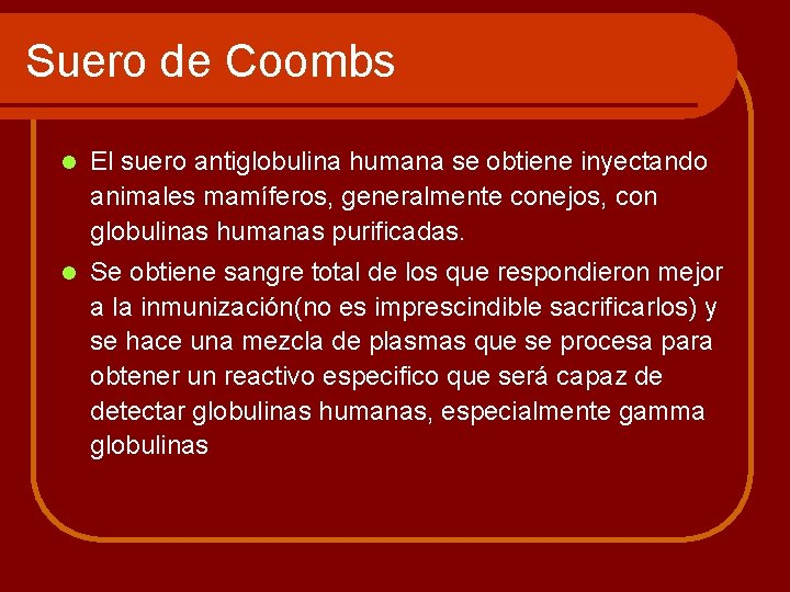 Suero de Coombs l El suero antiglobulina humana se obtiene inyectando animales mamíferos, generalmente