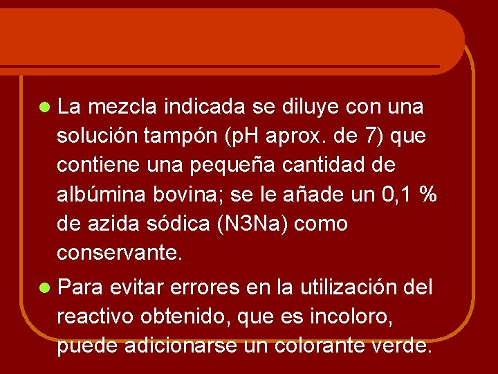 l La mezcla indicada se diluye con una solución tampón (p. H aprox. de