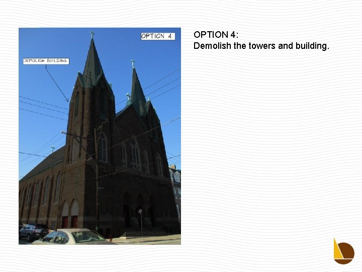 OPTION 4: Demolish the towers and building. 
