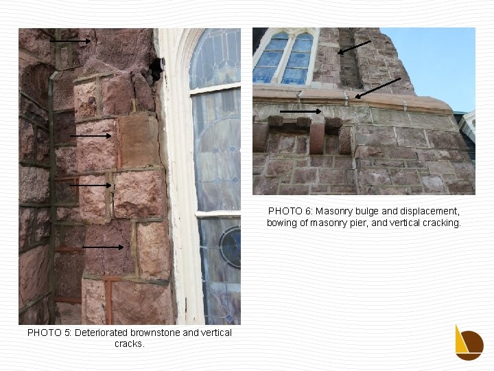 PHOTO 6: Masonry bulge and displacement, bowing of masonry pier, and vertical cracking. PHOTO