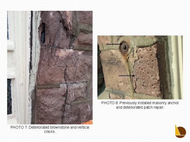 PHOTO 8: Previously installed masonry anchor and deteriorated patch repair. PHOTO 7: Deteriorated brownstone