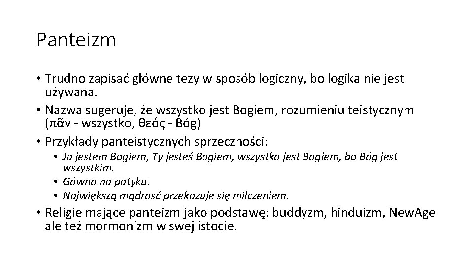 Panteizm • Trudno zapisać główne tezy w sposób logiczny, bo logika nie jest używana.