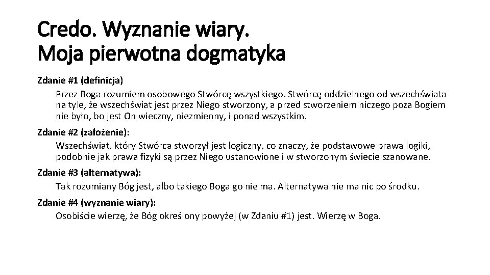 Credo. Wyznanie wiary. Moja pierwotna dogmatyka Zdanie #1 (definicja) Przez Boga rozumiem osobowego Stwórcę