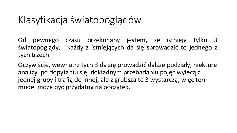 Klasyfikacja światopoglądów Od pewnego czasu przekonany jestem, że istnieją tylko 3 światopoglądy, i każdy