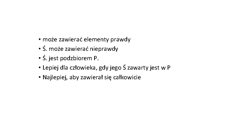  • może zawierać elementy prawdy • Ś. może zawierać nieprawdy • Ś. jest