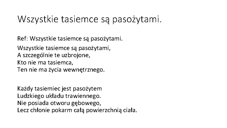 Wszystkie tasiemce są pasożytami. Ref: Wszystkie tasiemce są pasożytami, A szczególnie te uzbrojone, Kto