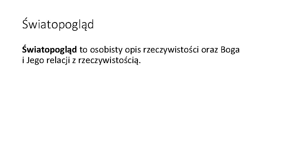 Światopogląd to osobisty opis rzeczywistości oraz Boga i Jego relacji z rzeczywistością. 