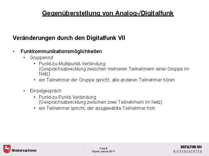 Gegenüberstellung von Analog-/Digitalfunk Veränderungen durch den Digitalfunk VII • Funkkommunikationsmöglichkeiten • Gruppenruf • Punkt-zu-Multipunkt-Verbindung