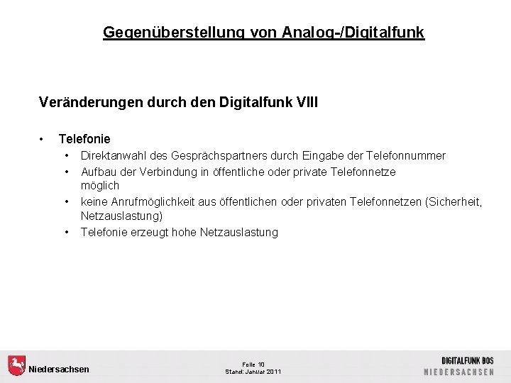 Gegenüberstellung von Analog-/Digitalfunk Veränderungen durch den Digitalfunk VIII • Telefonie • • Direktanwahl des