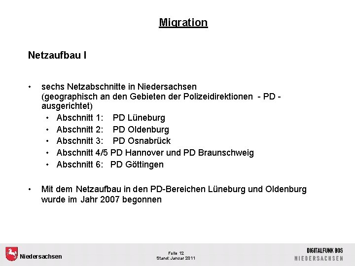 Migration Netzaufbau I • sechs Netzabschnitte in Niedersachsen (geographisch an den Gebieten der Polizeidirektionen