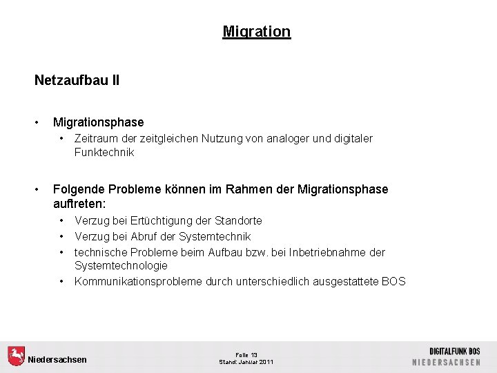 Migration Netzaufbau II • Migrationsphase • • Zeitraum der zeitgleichen Nutzung von analoger und