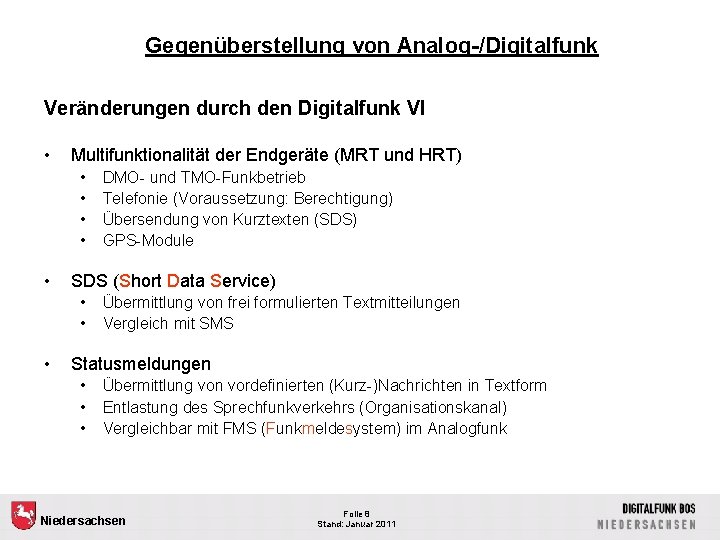 Gegenüberstellung von Analog-/Digitalfunk Veränderungen durch den Digitalfunk VI • Multifunktionalität der Endgeräte (MRT und