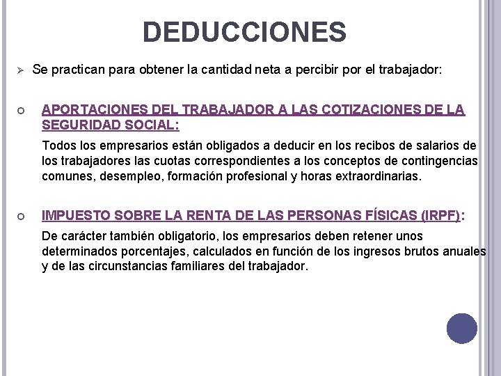  DEDUCCIONES Ø Se practican para obtener la cantidad neta a percibir por el