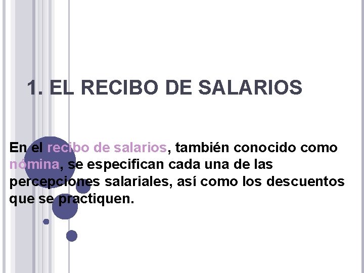 1. EL RECIBO DE SALARIOS En el recibo de salarios, también conocido como nómina,