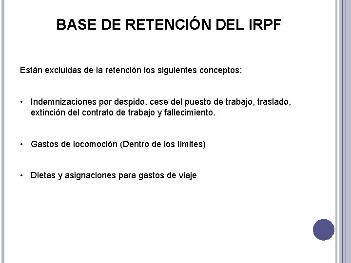 BASE DE RETENCIÓN DEL IRPF Están excluidas de la retención los siguientes conceptos: •