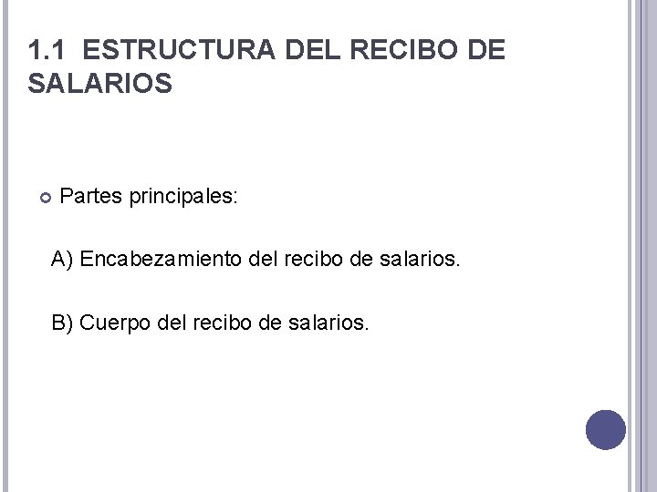 1. 1 ESTRUCTURA DEL RECIBO DE SALARIOS Partes principales: A) Encabezamiento del recibo de