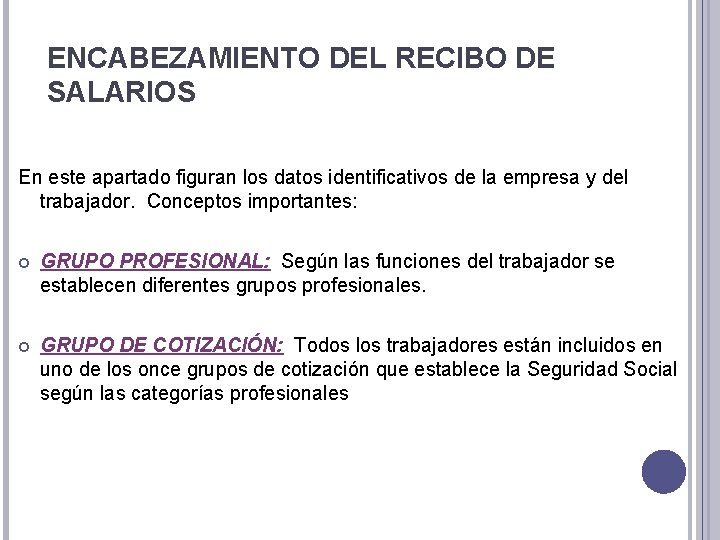 ENCABEZAMIENTO DEL RECIBO DE SALARIOS En este apartado figuran los datos identificativos de la