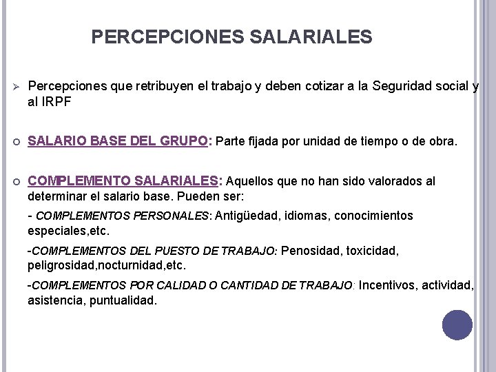  PERCEPCIONES SALARIALES Ø Percepciones que retribuyen el trabajo y deben cotizar a la