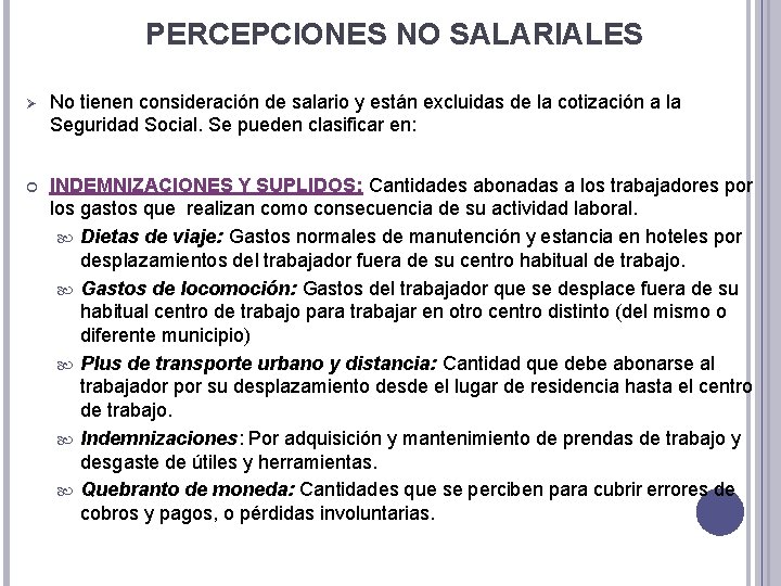  PERCEPCIONES NO SALARIALES Ø No tienen consideración de salario y están excluidas de