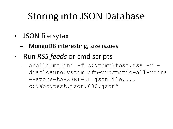 Storing into JSON Database JSON file sytax • – Mongo. DB interesting, size issues