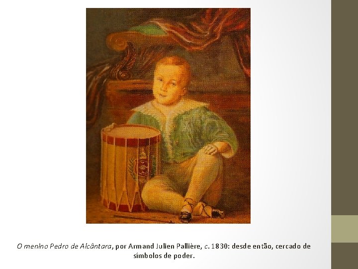 O menino Pedro de Alcântara, por Armand Julien Pallière, c. 1830: desde então, cercado
