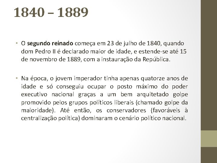 1840 – 1889 • O segundo reinado começa em 23 de julho de 1840,
