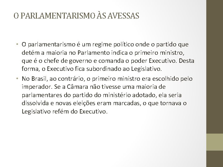 O PARLAMENTARISMO ÀS AVESSAS • O parlamentarismo é um regime político onde o partido