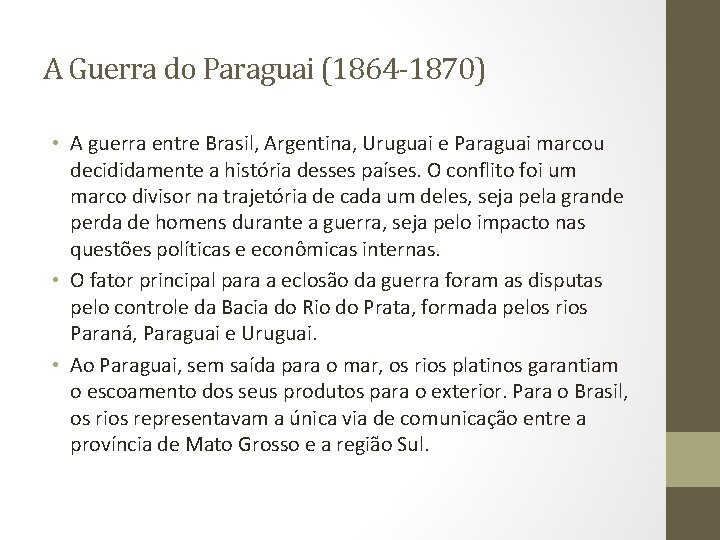 A Guerra do Paraguai (1864 -1870) • A guerra entre Brasil, Argentina, Uruguai e