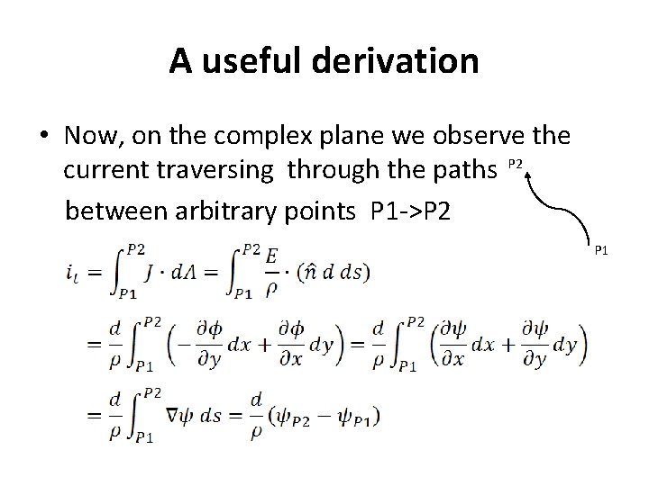 A useful derivation • Now, on the complex plane we observe the current traversing