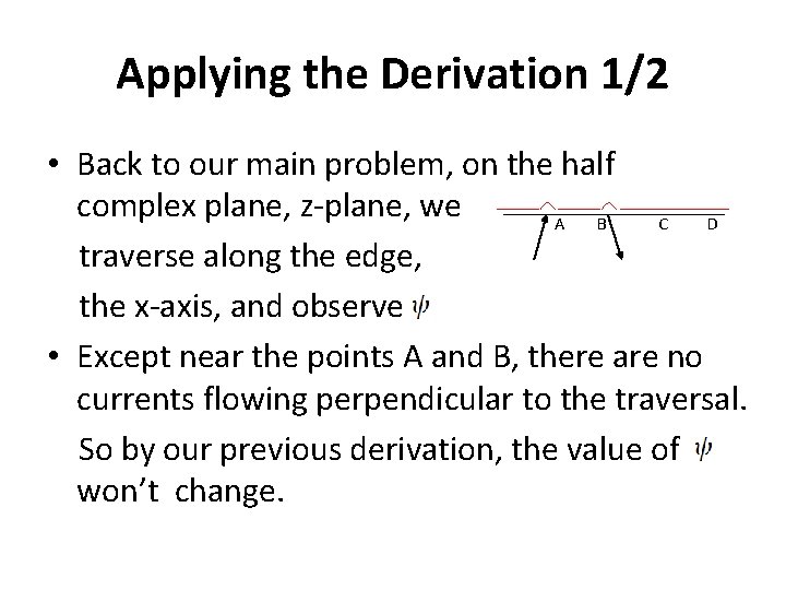 Applying the Derivation 1/2 • Back to our main problem, on the half complex