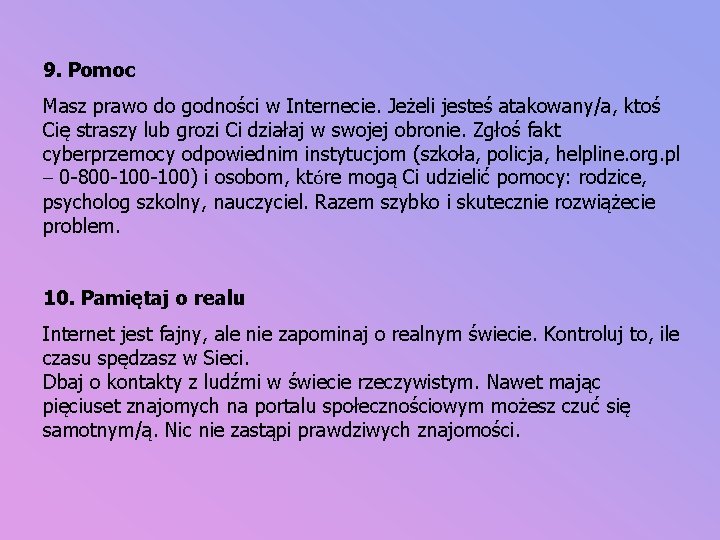 9. Pomoc Masz prawo do godności w Internecie. Jeżeli jesteś atakowany/a, ktoś Cię straszy