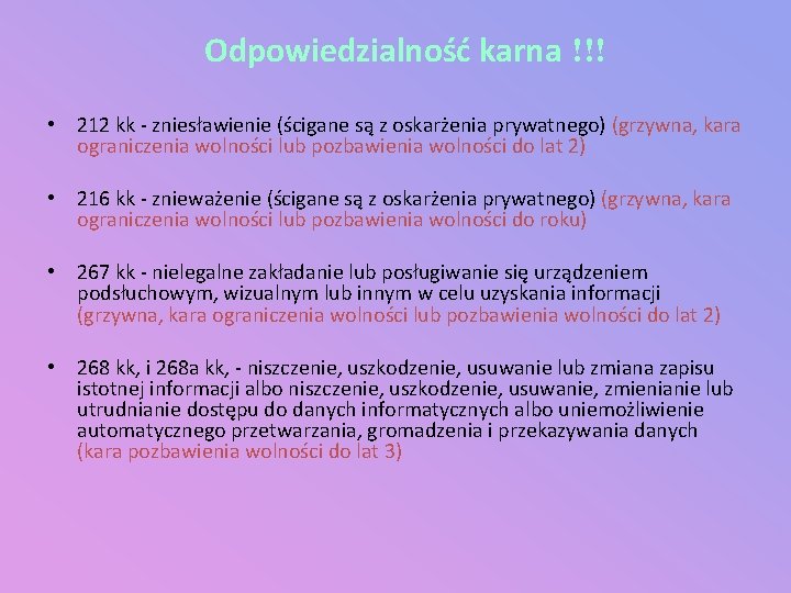 Odpowiedzialność karna !!! • 212 kk - zniesławienie (ścigane są z oskarżenia prywatnego) (grzywna,