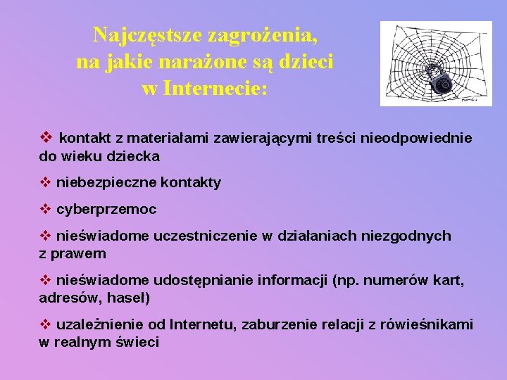 Najczęstsze zagrożenia, na jakie narażone są dzieci w Internecie: v kontakt z materiałami zawierającymi