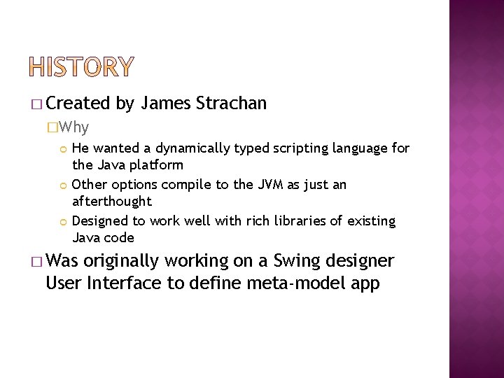 � Created by James Strachan �Why He wanted a dynamically typed scripting language for