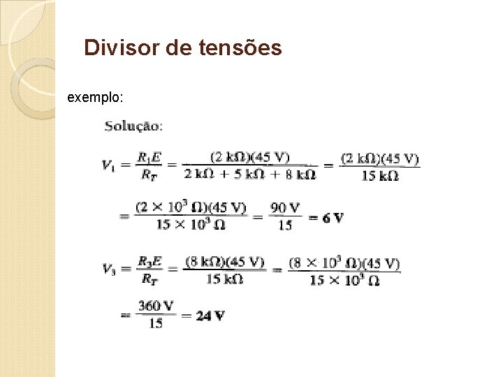 Divisor de tensões exemplo: 