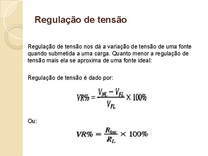 Regulação de tensão nos dá a variação de tensão de uma fonte quando submetida