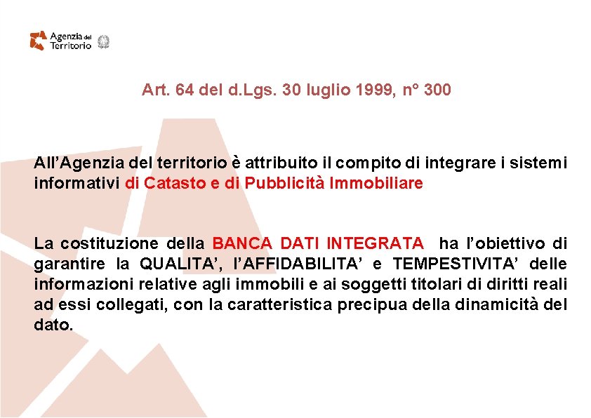 Art. 64 del d. Lgs. 30 luglio 1999, n° 300 All’Agenzia del territorio è