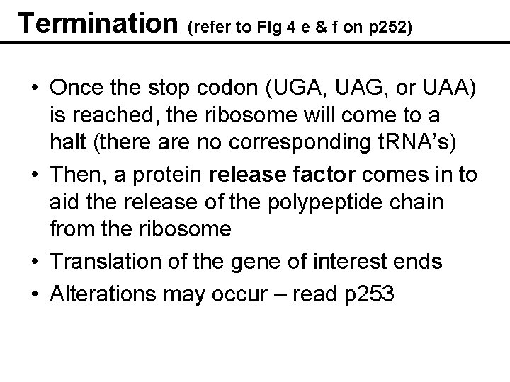 Termination (refer to Fig 4 e & f on p 252) • Once the